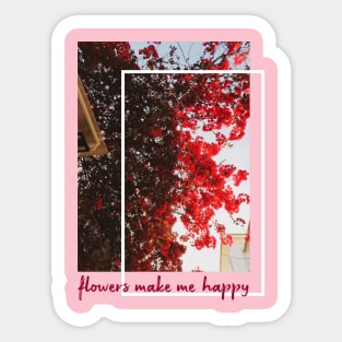 flowers make me happy Sticker